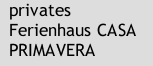 privates Ferienhaus CASA PRIMAVERA